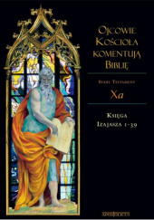 Okładka książki Ojcowie Kościoła komentują Biblię. Księga Izajasza 1-39 Stanisław Kalinkowski