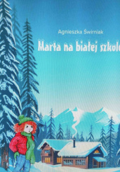 Okładka książki Marta na białej szkole . Agnieszka Abemonti-Świrniak