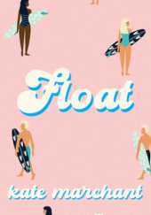 Okładka książki Float Kate Marchant
