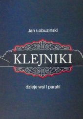 Okładka książki Klejniki. Dzieje wsi i parafii Jan Łobuziński