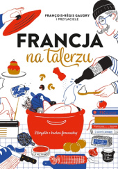 Okładka książki Francja na talerzu Francois-Regis Gaudry