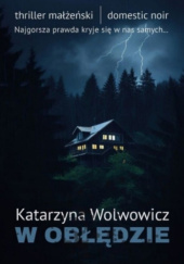 Okładka książki W obłędzie Katarzyna Wolwowicz