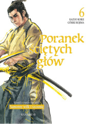 Okładka książki Poranek ściętych głów #6 Kazuo Koike, Goseki Kojima