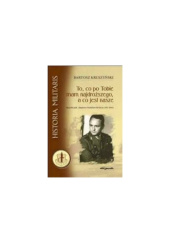 Okładka książki To, co po Tobie mam najdroższego, a co jest nasze. Biografia ppłk. Zbigniewa Kiedacza (1911-1944). Bartosz Kruszyński