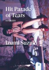 Okładka książki Hit Parade of Tears Izumi Suzuki