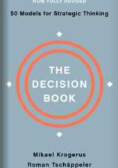 Okładka książki The Decision Book: Fifty Models for Strategic Thinking Mikael Krogerus, Roman Tschäppeler