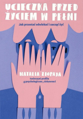 Okładka książki Ucieczka przed życiem w pełni Natalia Ziopaja
