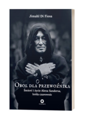 Okładka książki Obol dla przewodnika. Śmierć i życie Alexa Sandersa, króla czarownic Jimahl Di Fiosa