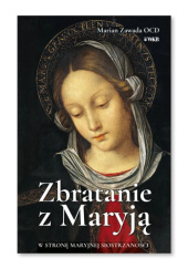 Okładka książki Zbratanie z Maryją Marian Zawada OCD