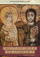 Okładka książki Przyjaciele Oblubieńca. Studium biblijne Franciszek Mickiewicz SAC