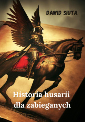 Okładka książki Historia husarii dla zabieganych Dawid Siuta