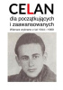 Okładka książki Celan dla początkujących i zaawansowanych. Wiersze wybrane z lat 1944-1969 Paul Celan