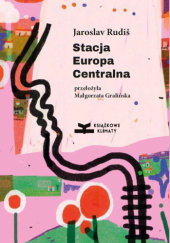 Okładka książki Stacja Europa Centralna Jaroslav Rudiš