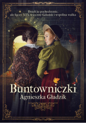 Okładka książki Buntowniczki Agnieszka Gładzik