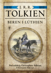 Okładka książki Beren i Lúthien Christopher John Reuel Tolkien, J.R.R. Tolkien