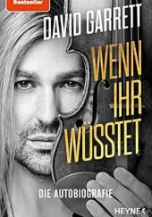 Okładka książki Wenn ihr wüsstet: Die Autobiografie David Garrett, Leo G. Linder