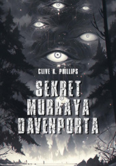 Okładka książki Sekret Murraya Davenporta. Autorstwa Clive'a K. Philipsa Jarosław Dobrowolski