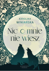 Okładka książki Nic o mnie nie wiesz Karolina Winiarska