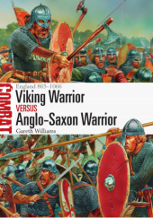 Okładka książki Viking Warrior vs Anglo-Saxon Warrior. England 865–1066 Gareth Williams
