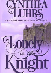 Okładka książki Lonely is the Knight Cynthia Luhrs