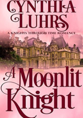 Okładka książki A Moonlit Knight Cynthia Luhrs