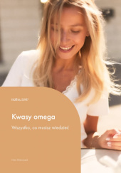 Okładka książki Kwasy omega. Wszystko, co musisz wiedzieć Nina Wawryszuk