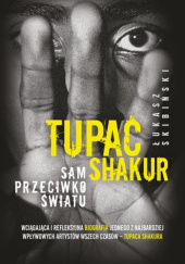 Okładka książki Tupac Shakur. Sam przeciwko światu Łukasz Skibiński
