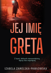 Okładka książki Jej imię Greta Izabela Zamelska-Pawłowska