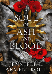Okładka książki A Soul of Ash and Blood Jennifer L. Armentrout