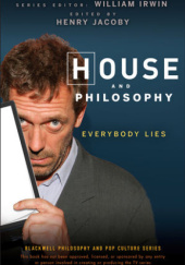 Okładka książki House and Philosophy: Everybody Lies William Irwin, Henry Jacoby