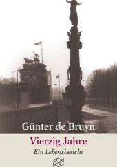 Okładka książki Vierzig Jahre. Ein Lebensbericht Günter de Bruyn