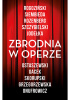 Okładka książki Zbrodnia w operze Katarzyna Gacek,&nbsp;Gaja Grzegorzewska,&nbsp;Joanna Jodełka,&nbsp;Janusz Onufrowicz,&nbsp;Robert Ostaszewski,&nbsp;Alek Rogoziński,&nbsp;Anna Rozenberg,&nbsp;Maciej Siembieda,&nbsp;Grzegorz Skorupski,&nbsp;Bartosz Szczygielski