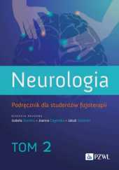 Okładka książki Neurologia. Podręcznik dla studentów fizjoterapii. Tom 2 Joanna Cegielska, Izabela Domitrz, Jakub Stolarski