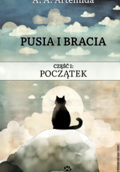 Okładka książki Pusia i Bracia - Początek A. A. Artemida