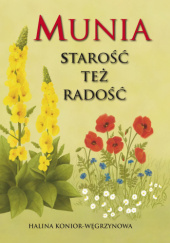 Okładka książki Munia. Starość też radość Halina Konior-Węgrzynowa