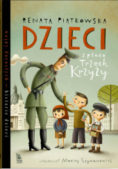 Okładka książki Dzieci z Placu Trzech Krzyży Renata Piątkowska