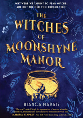 Okładka książki The Witches of Moonshyne Manor Bianca Marais