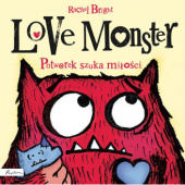 Okładka książki Love Monster. Potworek szuka miłości Rachel Bright