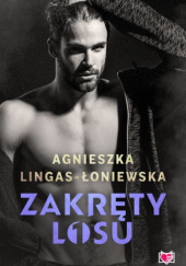 Okładka książki Zakręty losu Agnieszka Lingas-Łoniewska