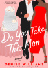 Okładka książki Do You Take This Man Denise Williams