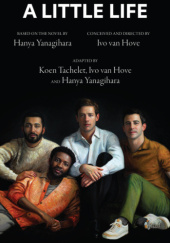 Okładka książki A Little Life (stage version) Koen Tachelet, Hanya Yanagihara, Ivo van Hove