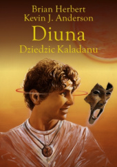 Okładka książki Diuna. Dziedzic Kaladanu Kevin J. Anderson, Brian Herbert