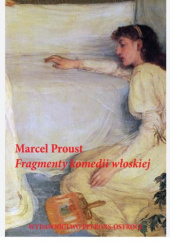 Okładka książki Fragmenty komedii włoskiej Marcel Proust