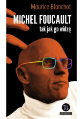 Okładka książki Michel Foucault tak jak go widzę Maurice Blanchot
