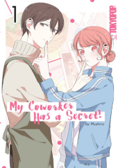 Okładka książki My Coworker Has a Secret!, Vol. 1 Mushiro