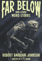 Okładka książki Far Below and Other Weird Stories Robert Barbour Johnson