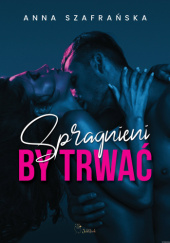 Okładka książki Spragnieni by trwać