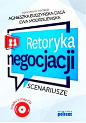 Okładka książki Retoryka negocjacji. Scenariusze Agnieszka Budzyńska-Daca, Ewa Modrzejewska