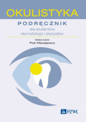 Okładka książki Okulistyka. Podręcznik dla studentów stomatologii i stażystów Piotr Maciejewicz