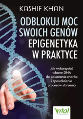 Okładka książki Odblokuj moc swoich genów. Epigenetyka w praktyce Kashif Khan